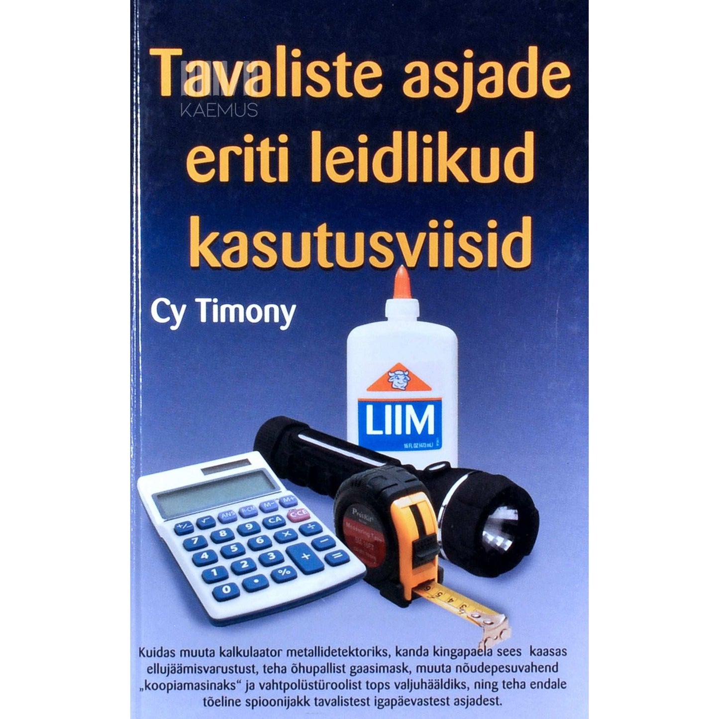 Cy Tymony - Tavaliste asjade eriti leidlikud kasutusviisid