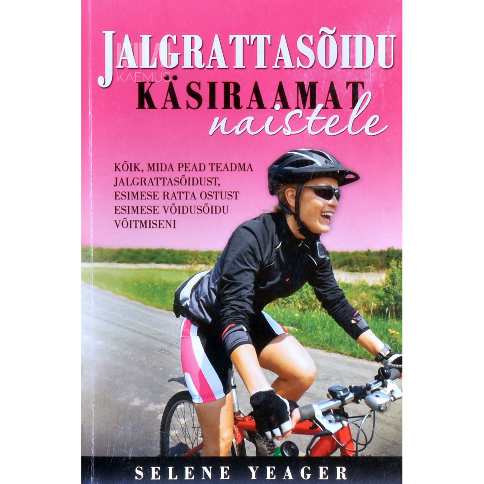 Selene Yeager Jalgrattasõidu käsiraamat naistele