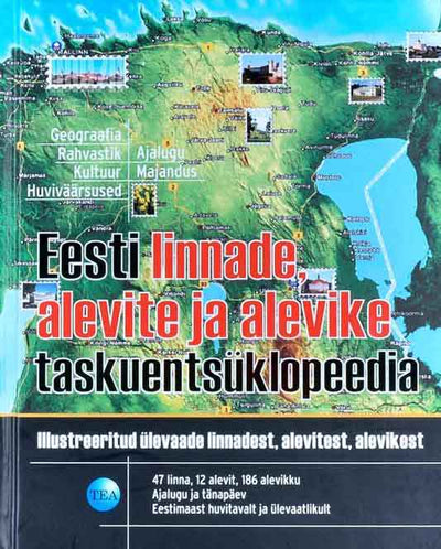 Eesti linnade, alevite ja alevike taskuentsüklopeedia. Illustreeritud ülevaade linnadest, alevitest, alevikest - Kaemus