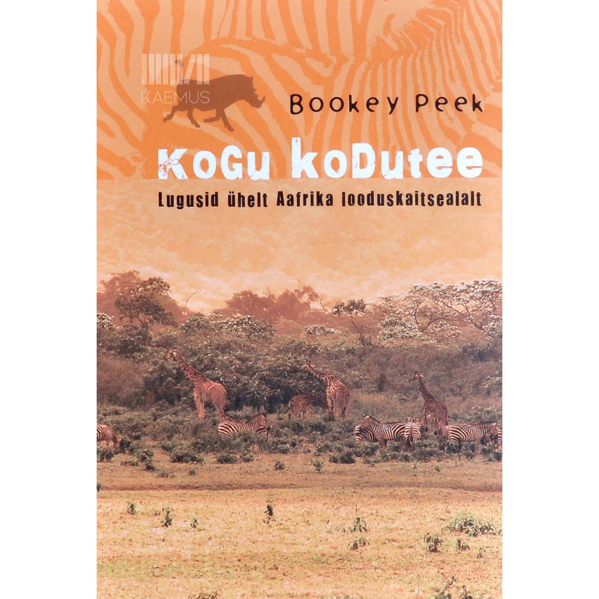Bookey Peek Kogu kodutee. Lugusid ühelt Aafrika looduskaitsealalt