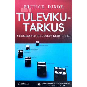 Patrick Dixon Tulevikutarkus. Globaalsete muutuste kuus tahku