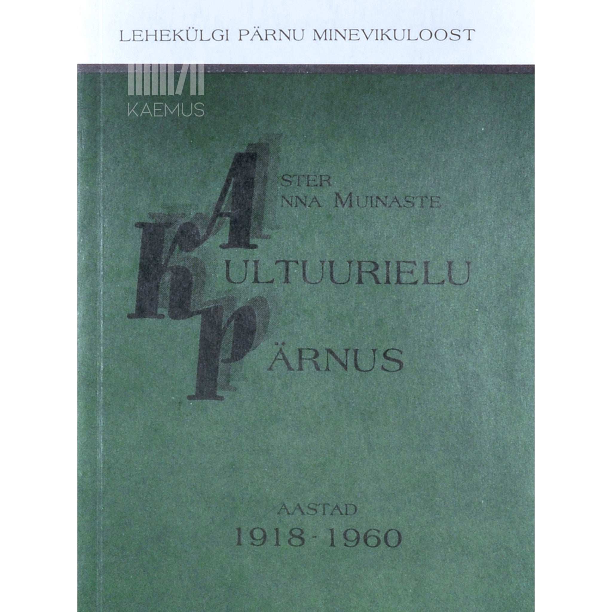 Aster Anna Muinaste Kultuurielu Pärnus. Aastad 1918-1960