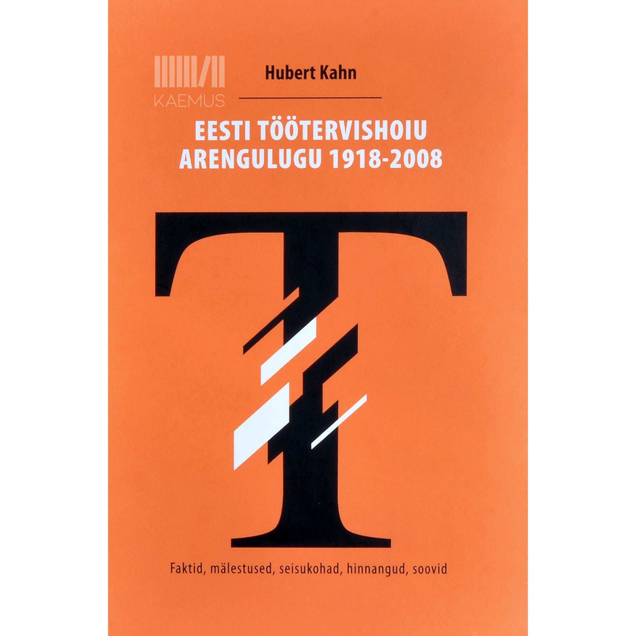 Hubert Kahn Eesti töötervishoiu arengulugu 1918-2008