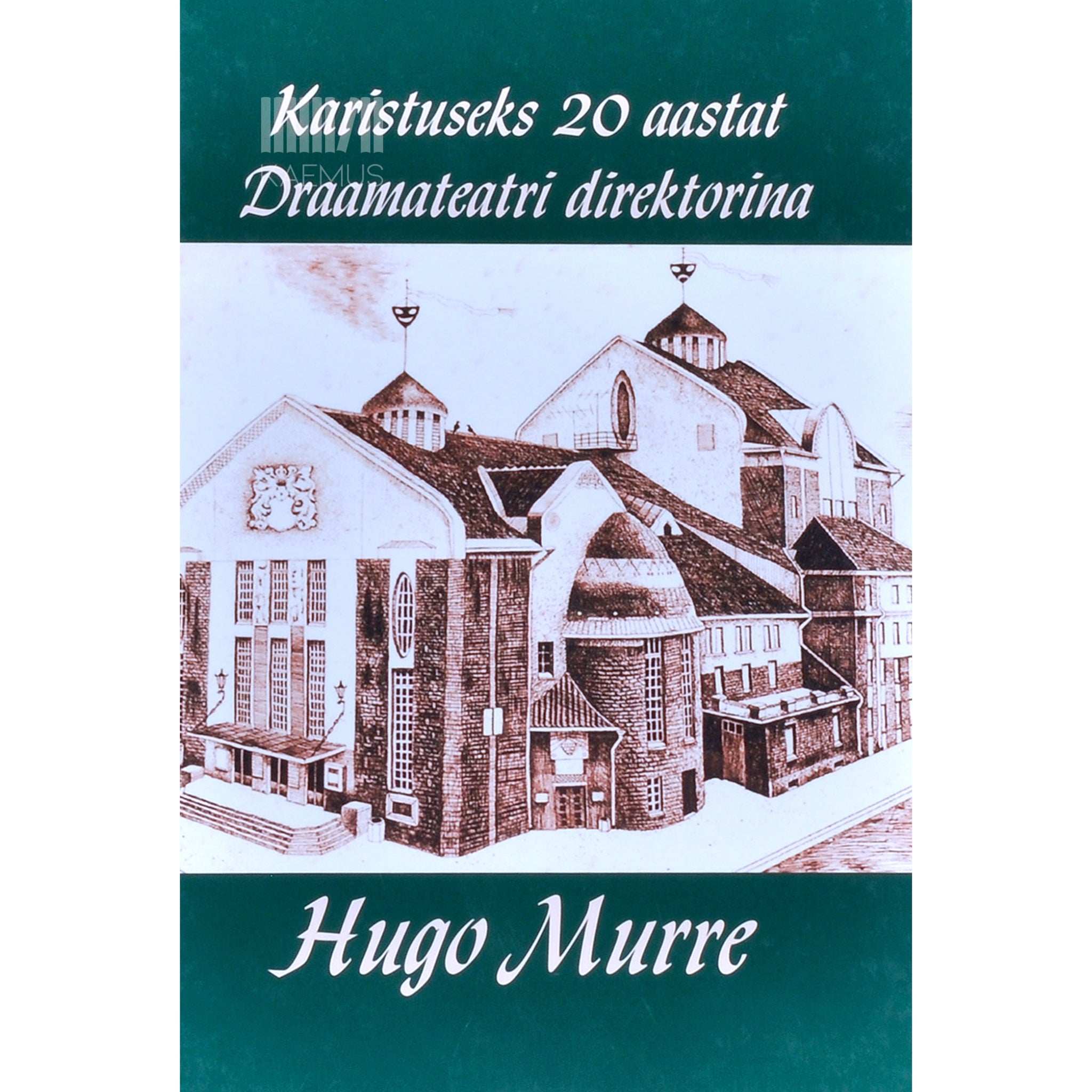Hugo Murre Karistuseks 20 aastat Draamateatri direktorina