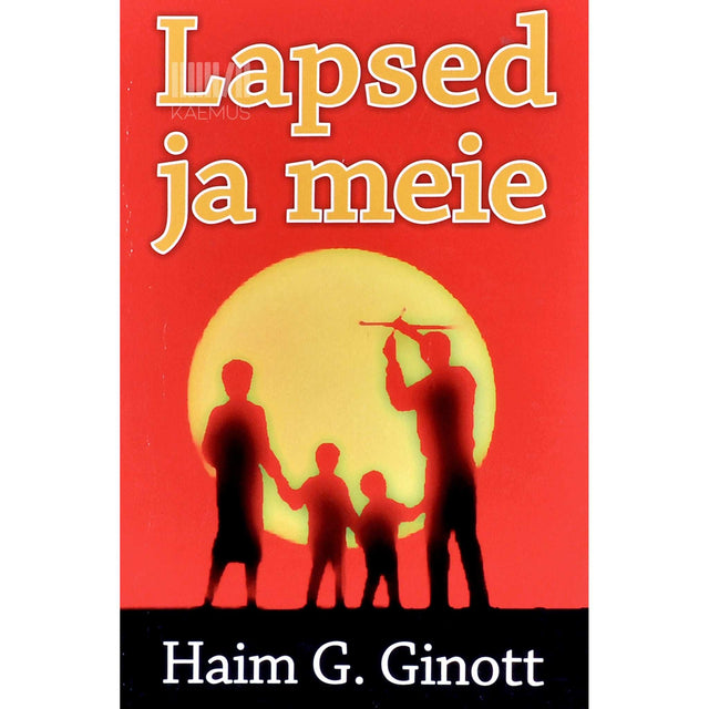 Haim G. Ginott - Lapsed ja meie