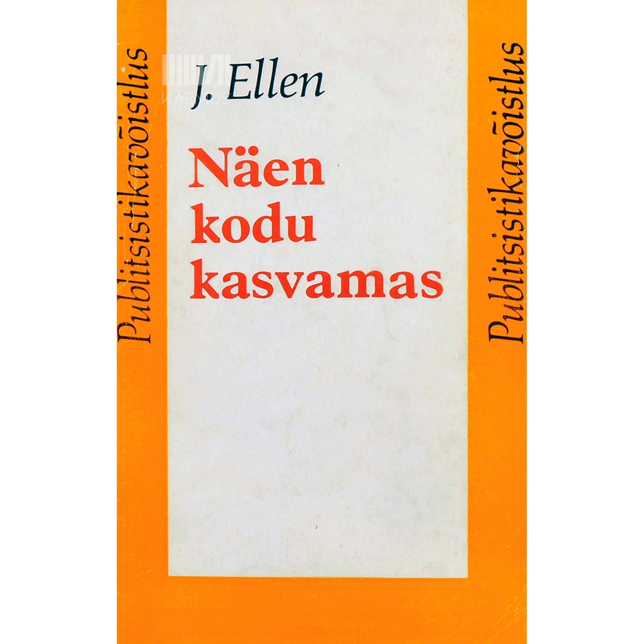 Jaan Ellen Näen kodu kasvamas. Mõtisklusi maarahva keskel