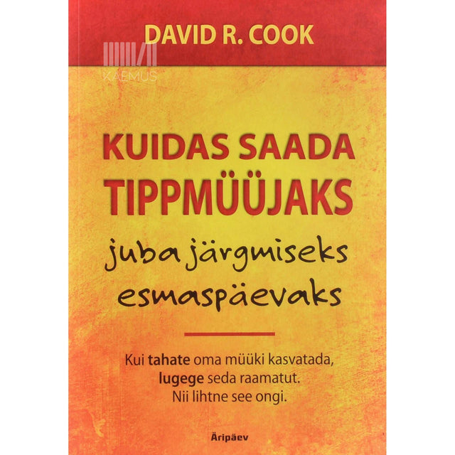 David R Cook - Kuidas saada tippmüüjaks juba järgmiseks esmaspäevaks