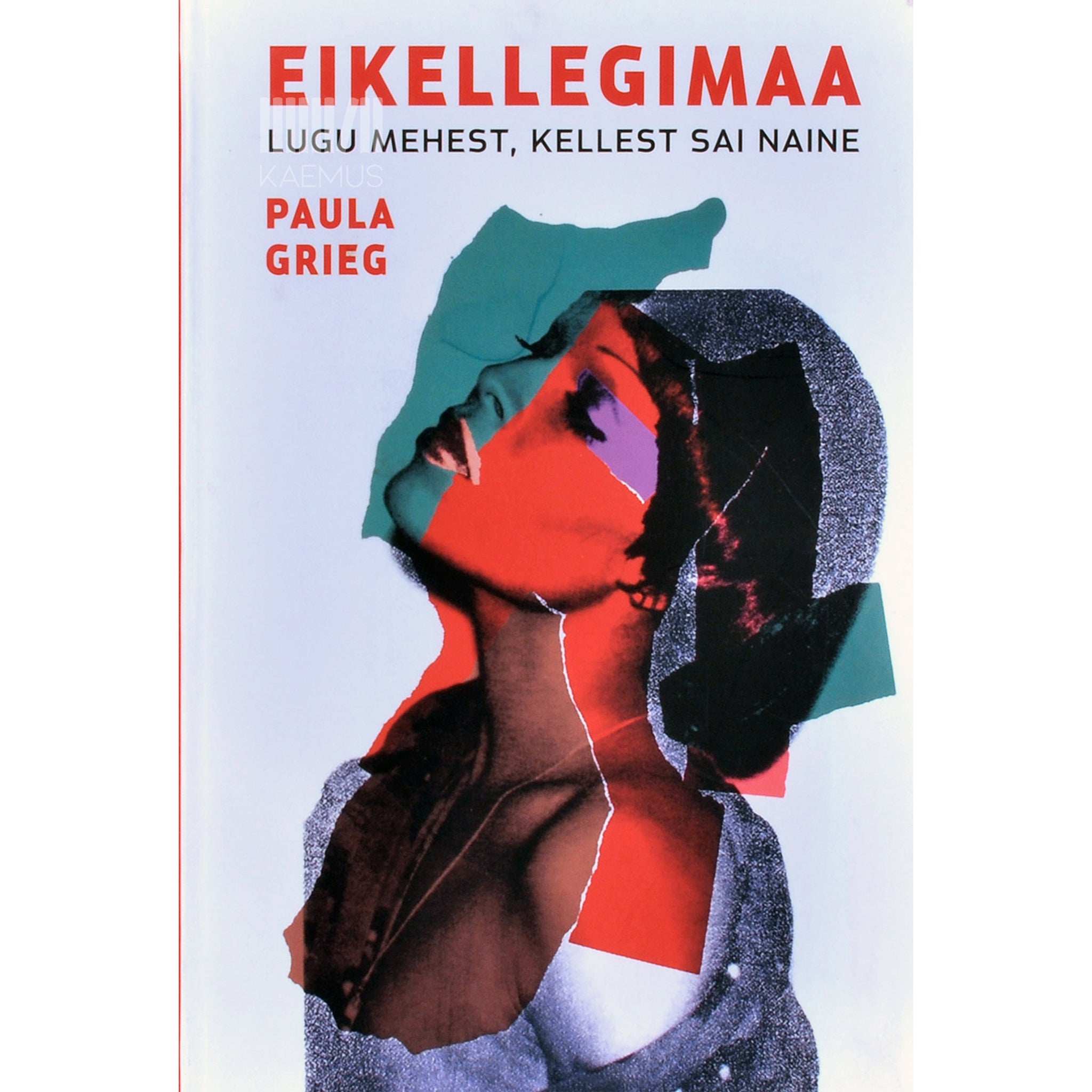 Paula Grieg Eikellegimaa. Lugu mehest, kellest sai naine