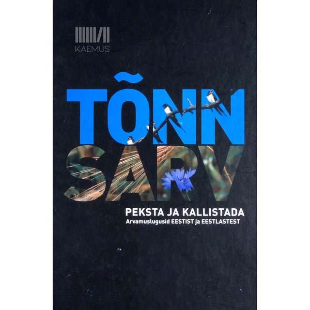 Tõnn Sarv - Peksta ja kallistada. Arvamuslugusid Eestist ja eestlastest