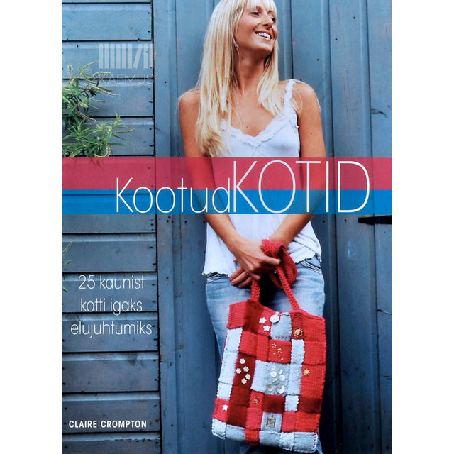 Claire Crompton - Kootud kotid. 25 kaunist kotti igaks elujuhtumiks