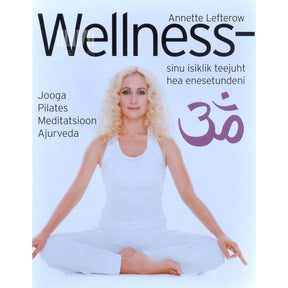 Annette Lefterow Wellness. Sinu isiklik teejuht hea enesetundeni