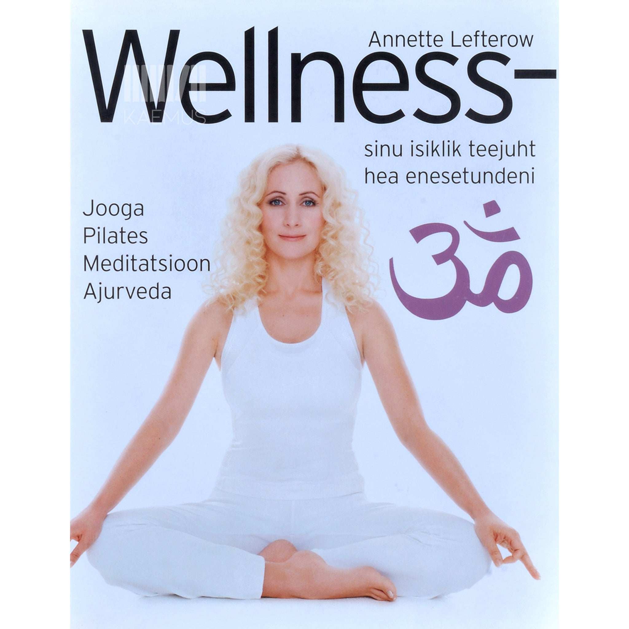 Annette Lefterow Wellness. Sinu isiklik teejuht hea enesetundeni