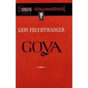 Lion Feuchtwanger Goya ehk tunnetuse salakaval tee