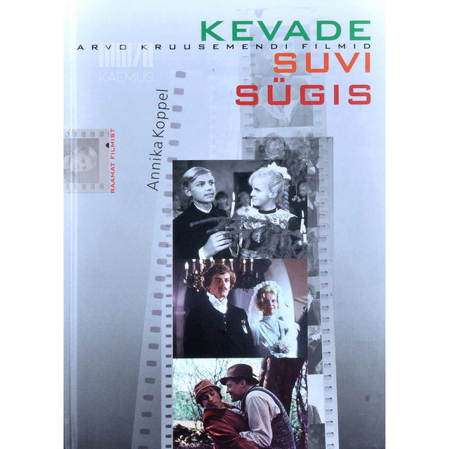 Annika Koppel - Kevade. Suvi. Sügis. Arvo Kruusemendi filmid