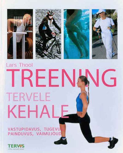 Treening tervele kehale. Vastupidavus, tugevus, painduvus, vaimujõud - Kaemus