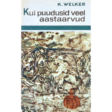 Kurt Welker - Kui puudusid veel aastaarvud. Kesk-Euroopa esiajaloost