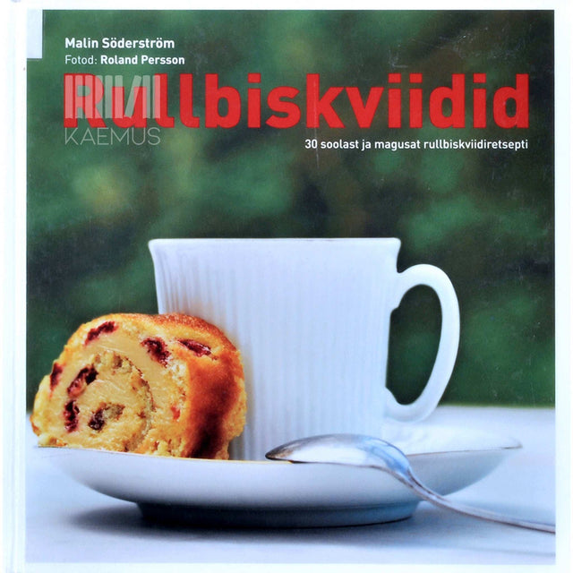 Malin Söderström - Rullbiskviidid. 30 soolast ja magusat rullbiskviidiretsepti