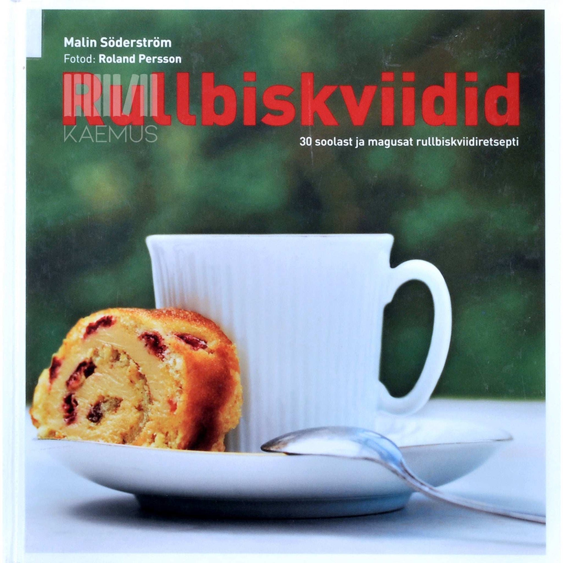 Malin Söderström - Rullbiskviidid. 30 soolast ja magusat rullbiskviidiretsepti