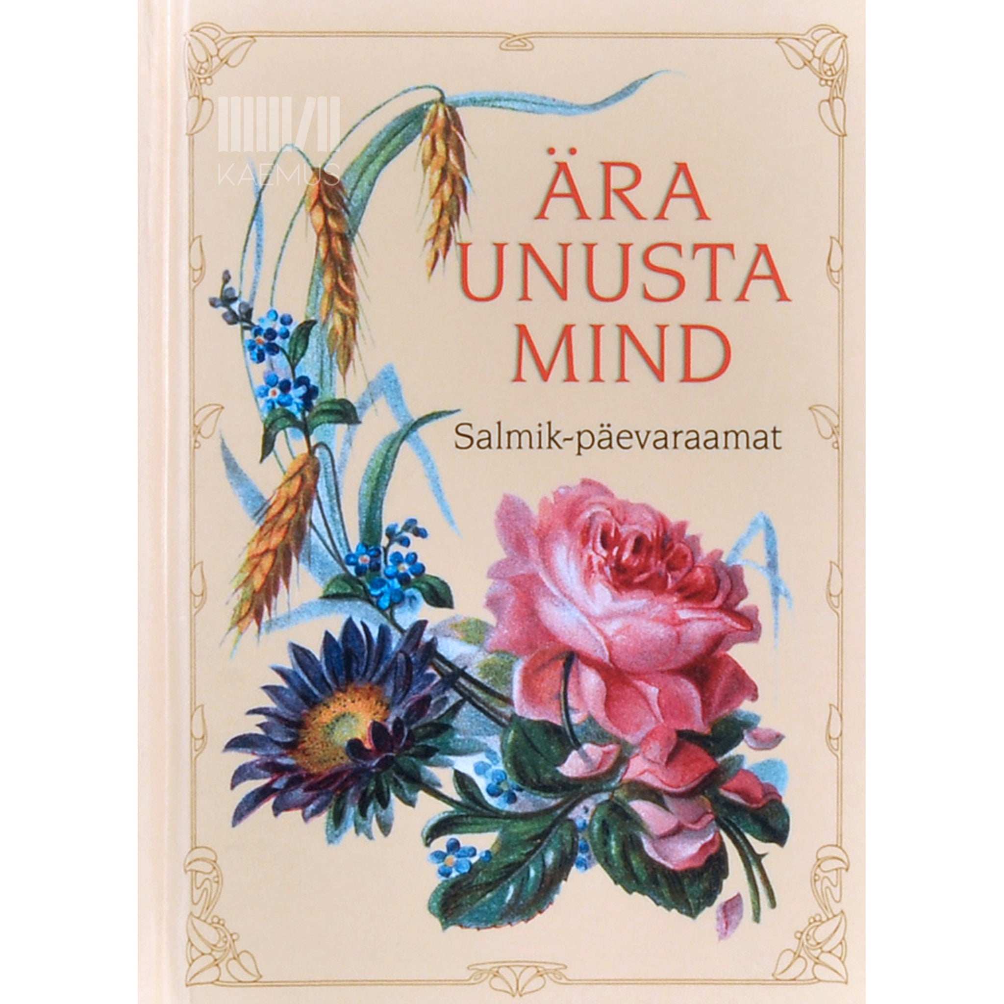 … Ära unusta mind. Salmik-päevaraamat