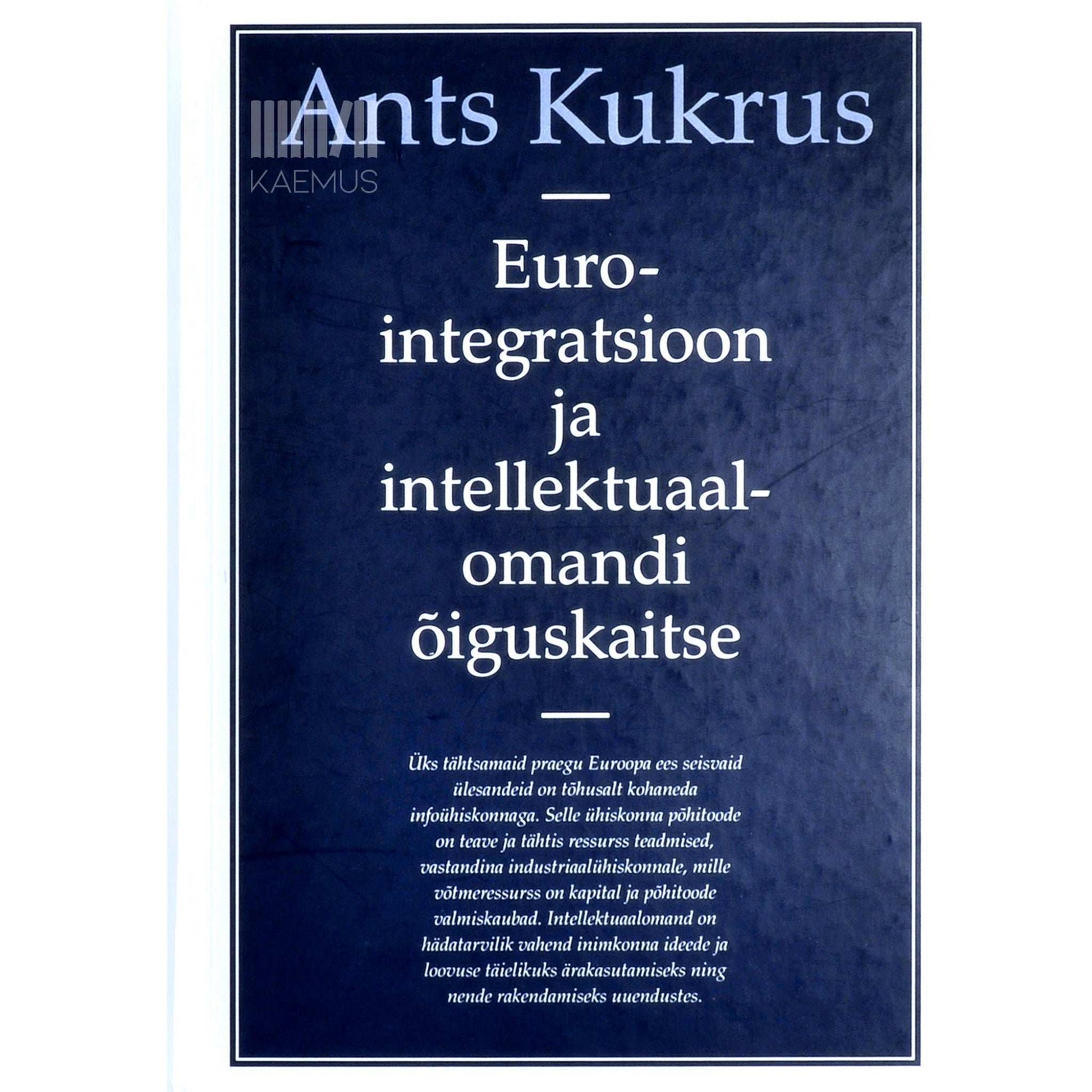 Ants Kukrus - Eurointegratsioon ja intellektuaalomandi õiguskaitse