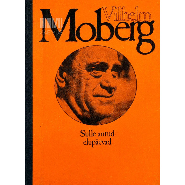 Vilhelm Moberg - Sulle antud elupäevad