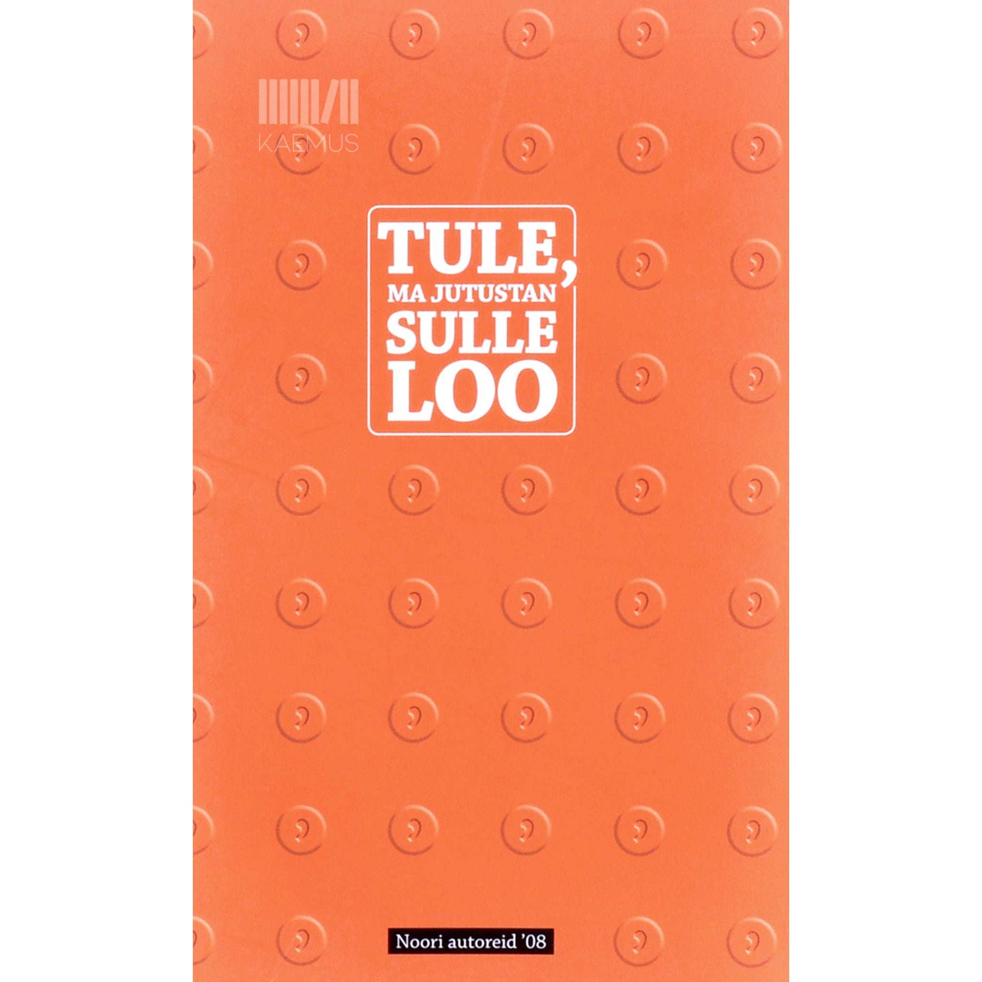 ... - Tule, ma jutustan sulle loo. Noori autoreid '08