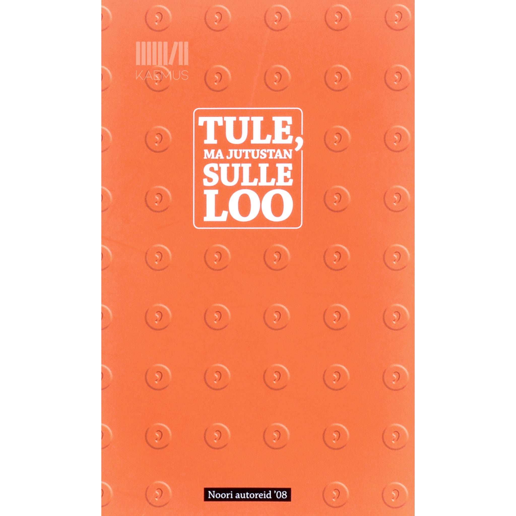 ... Tule, ma jutustan sulle loo. Noori autoreid '08