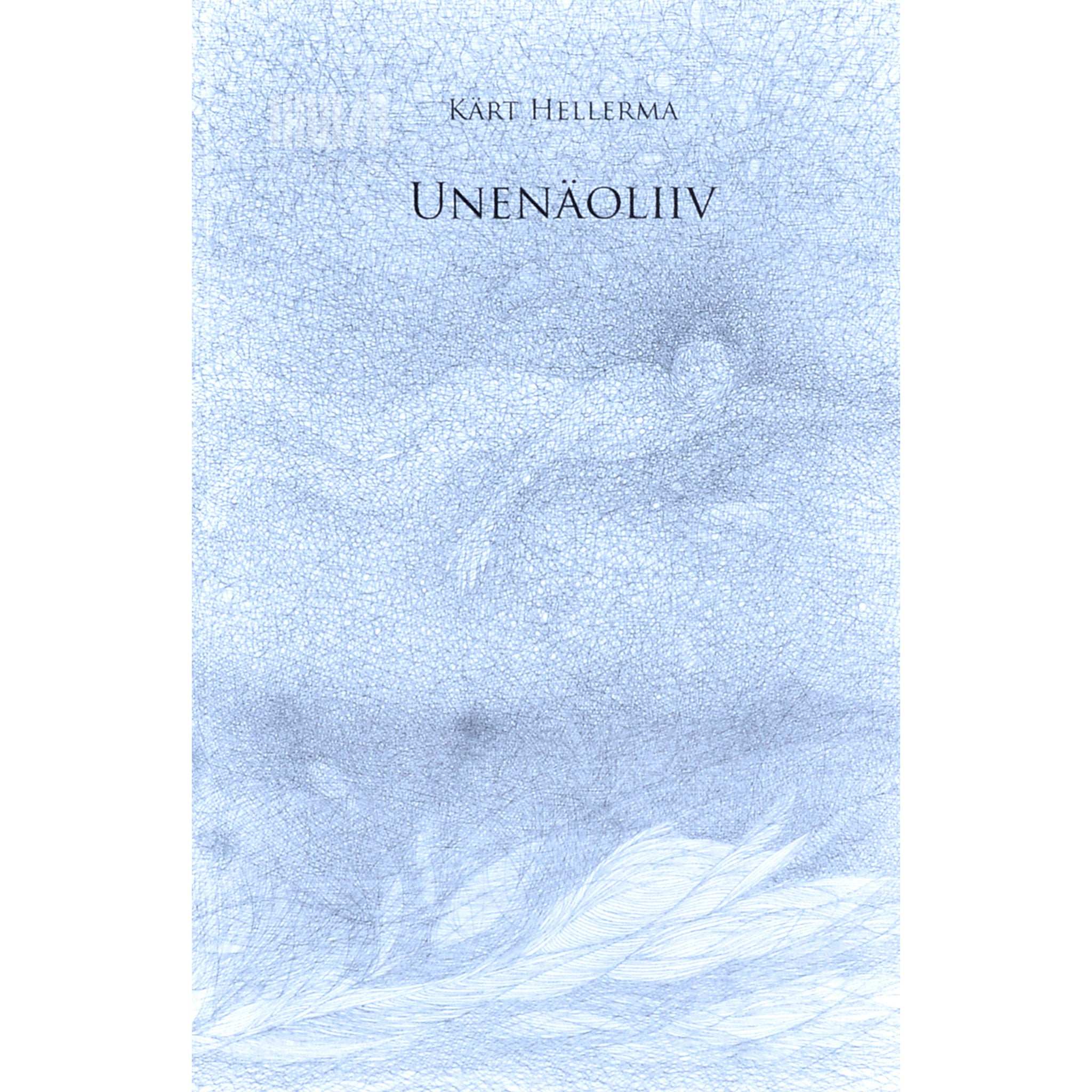 Kärt Hellerma Unenäoliiv. Novelle ja proosapalu 2005-2011