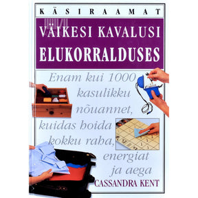 Cassandra Kent Väikesi kavalusi elukorralduses. Käsiraamat