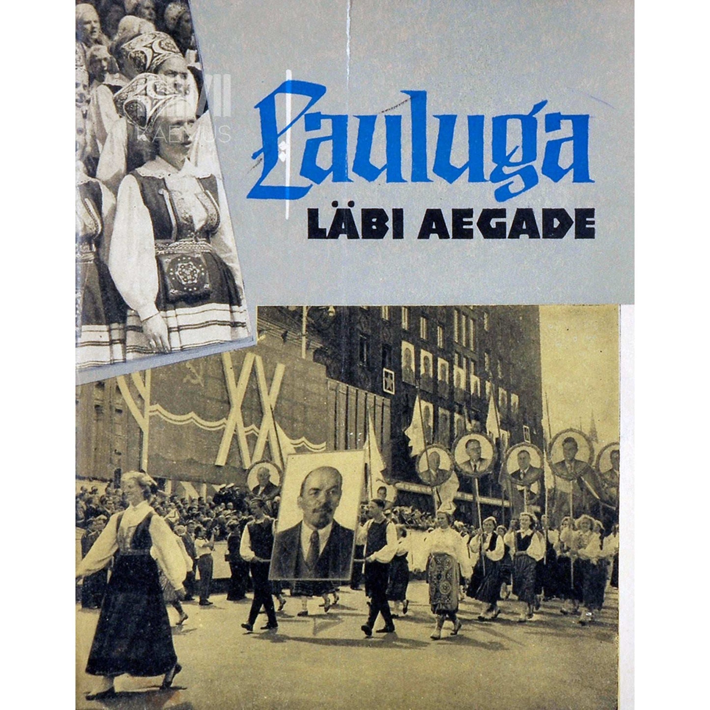 ... - Lauluga läbi aegade. Laulupidude ajaloost