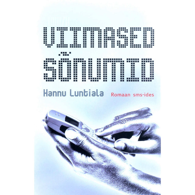 Hannu Luntiala - Viimased sõnumid. Romaan sms-ides