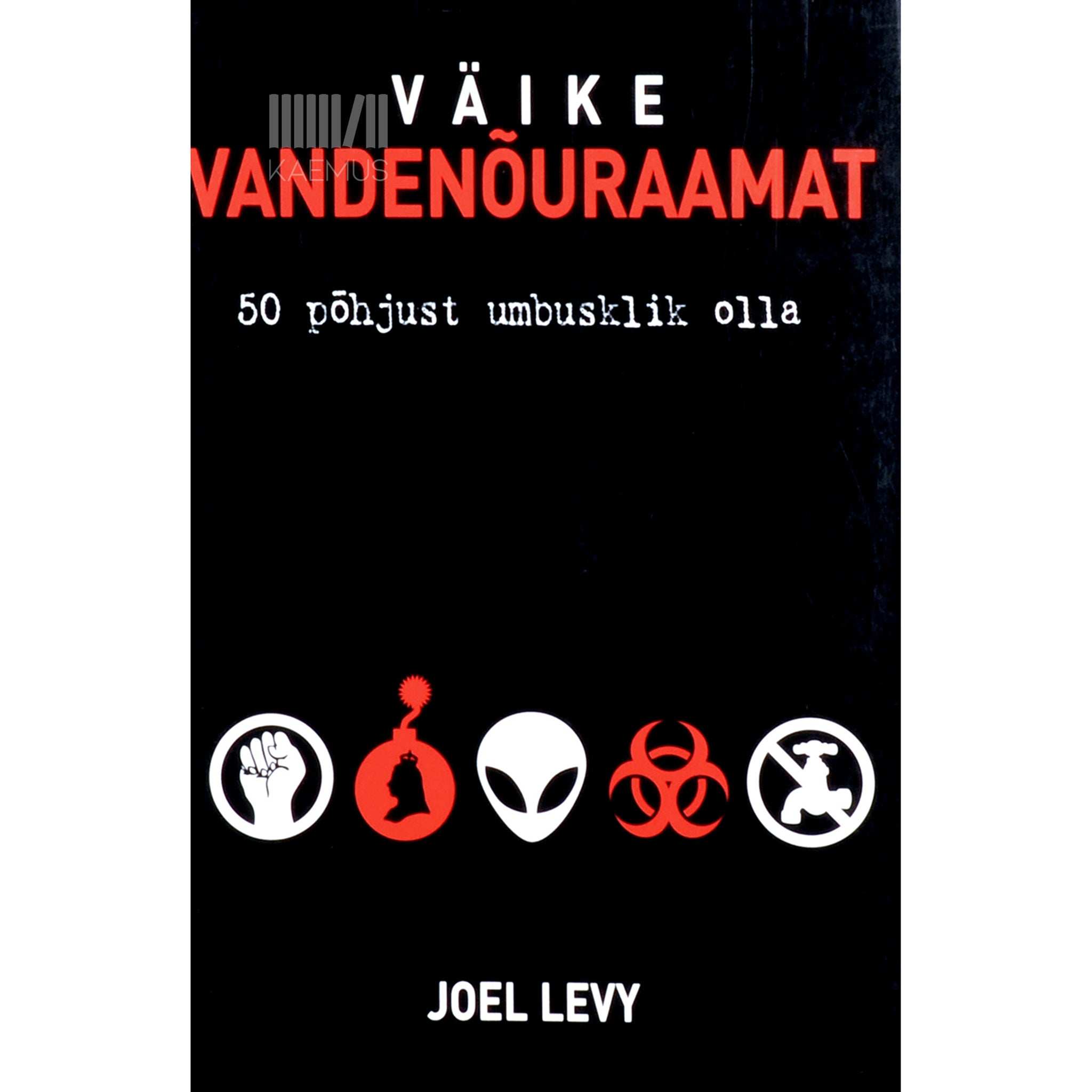 Joel Levy - Väike vandenõuraamat. 50 põhjust umbusklik olla