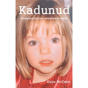 Kate McCann Kadunud. Madeleine McCanni lahendamata juhtum