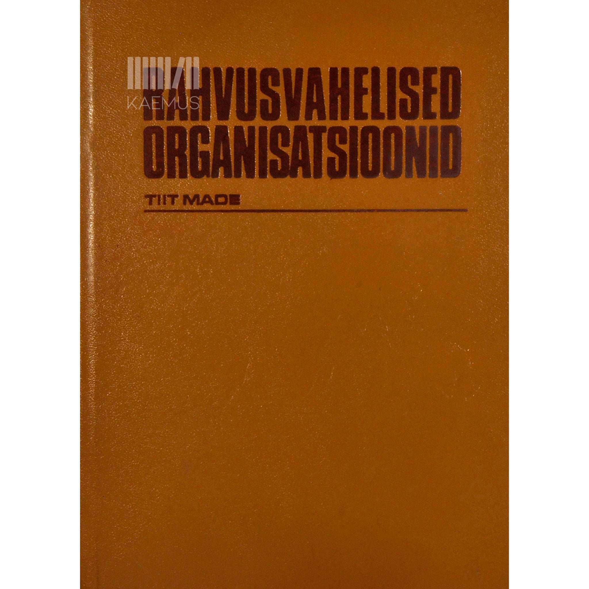 Tiit Made Rahvusvahelised organisatsioonid. Teatmik