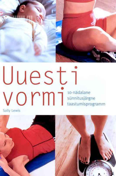 Uuesti vormi. 10-nädalane sünnitusjärgne taastumisprogramm - Kaemus