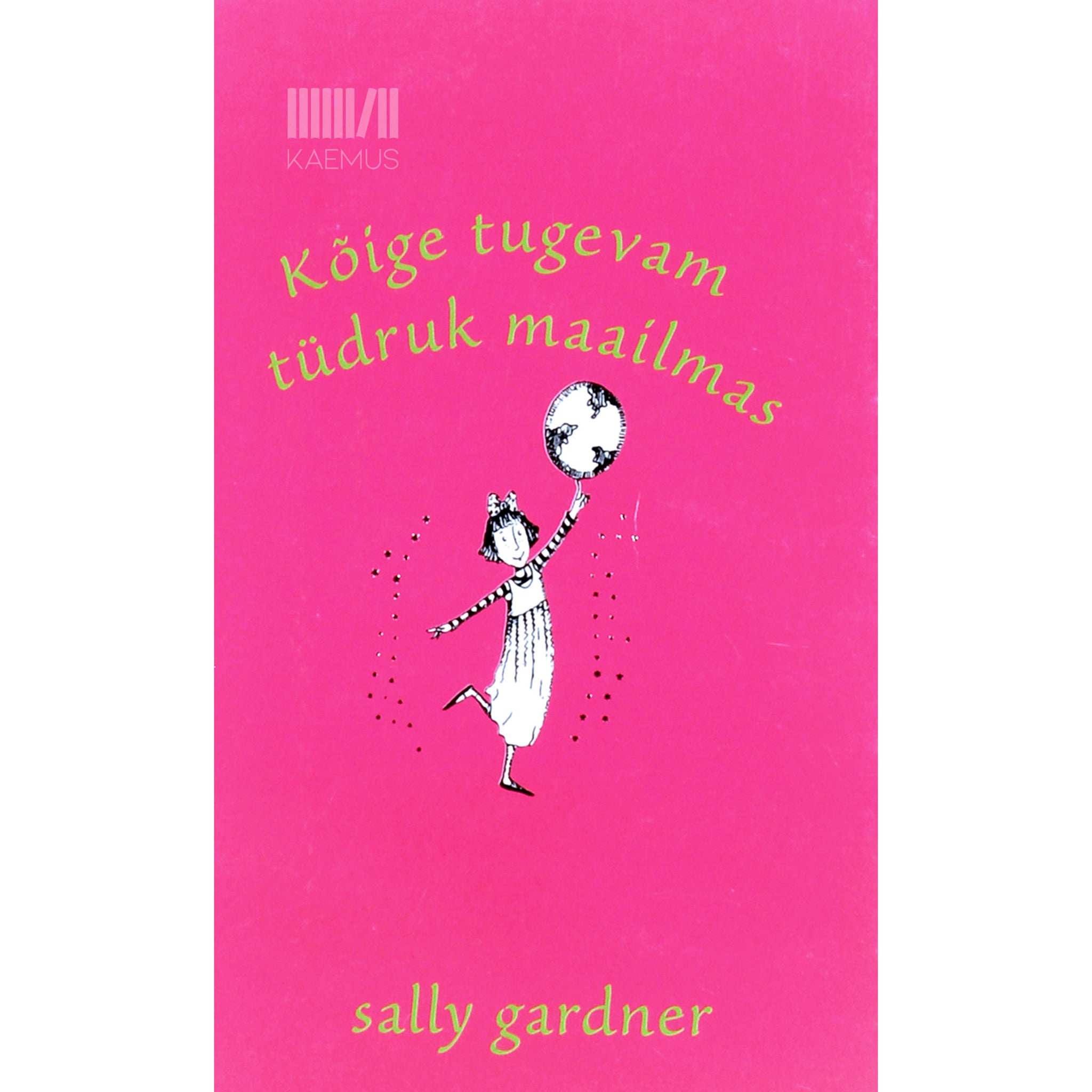 Sally Gardner Kõige tugevam tüdruk maailmas