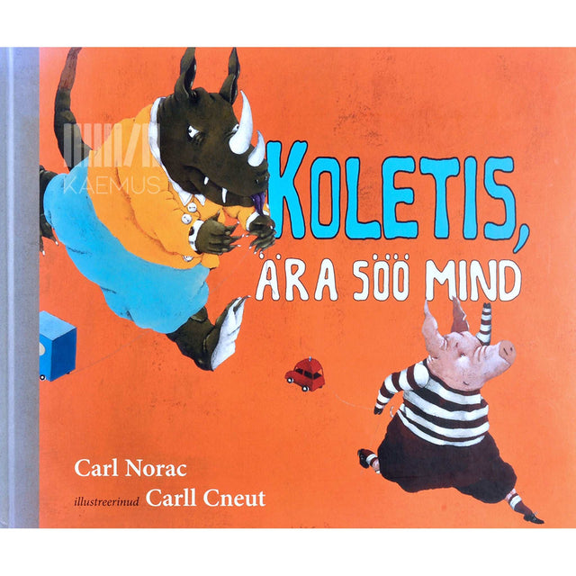 Carll Cneut, Carl Norac - Koletis, ära söö mind