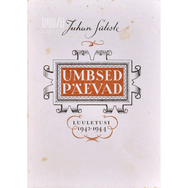 Juhan Sütiste - Umbsed päevad. Luuletusi 1942-1944