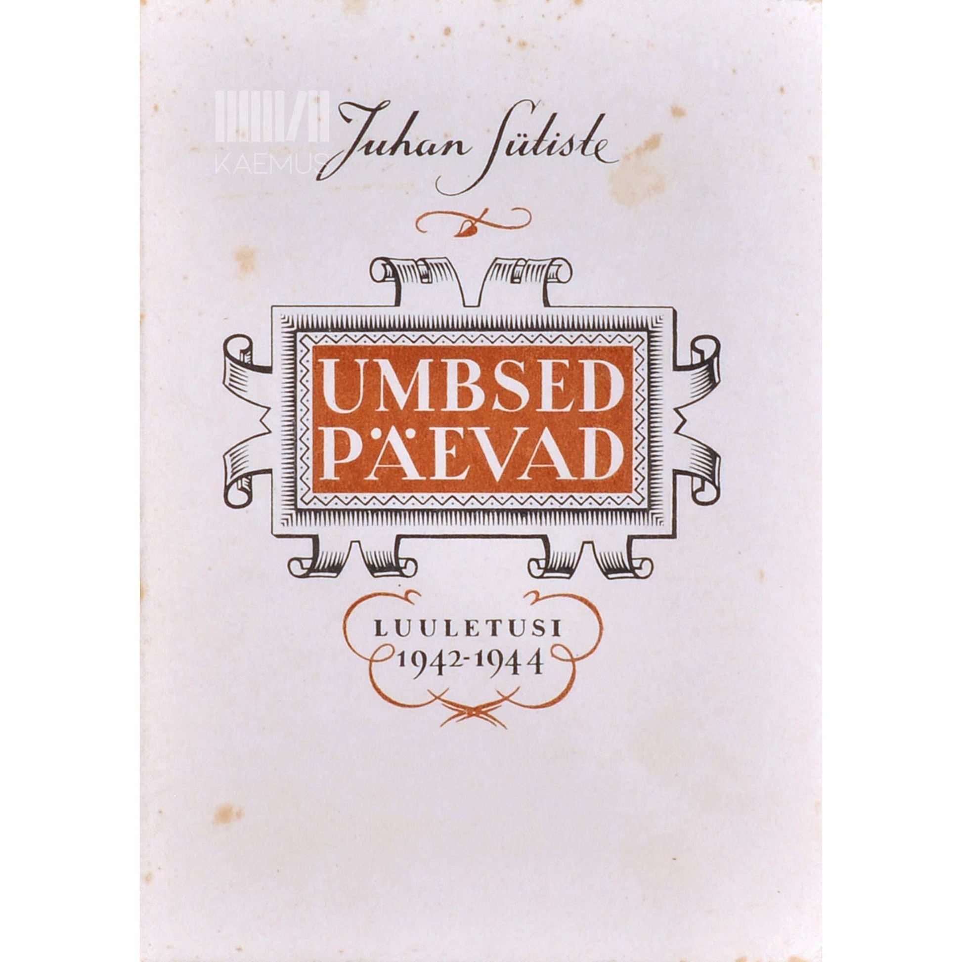 Juhan Sütiste - Umbsed päevad. Luuletusi 1942-1944