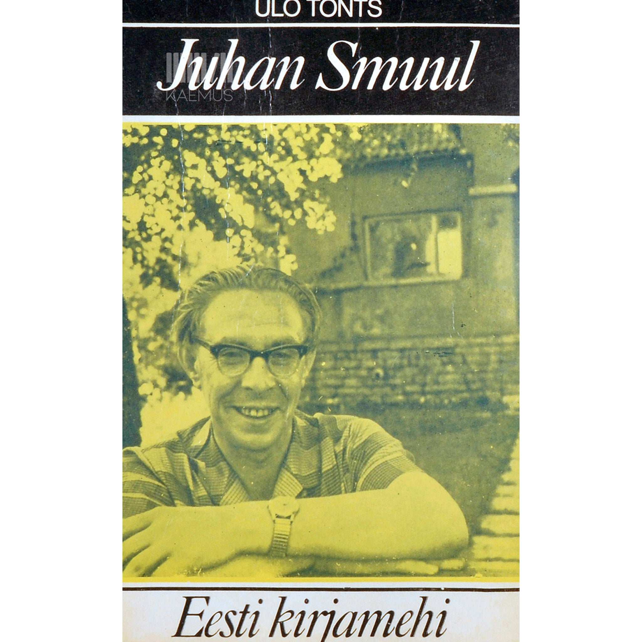Ülo Tonts Juhan Smuul. Lühimonograafia