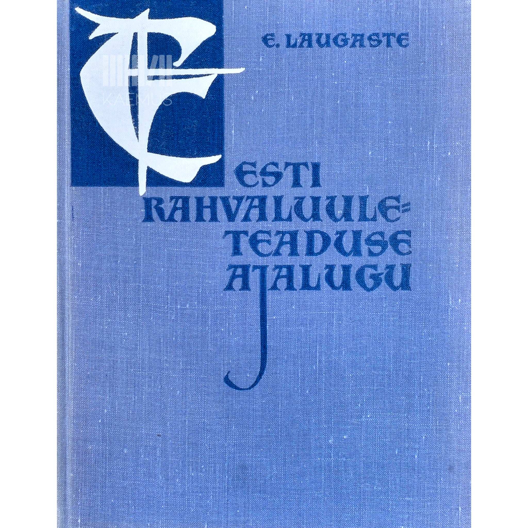 Eduard Laugaste Eesti rahvaluuleteaduse ajalugu. Valitud tekste ja pilte