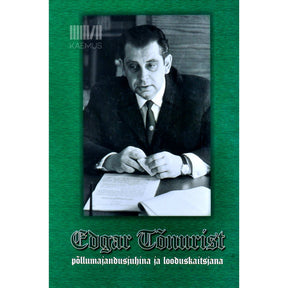 … Edgar Tõnurist põllumajandusjuhina ja looduskaitsjana