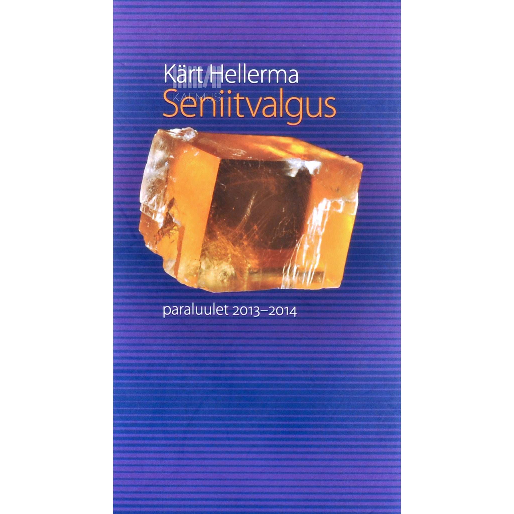 Kärt Hellerma Seniitvalgus. Paraluulet 2013-2014