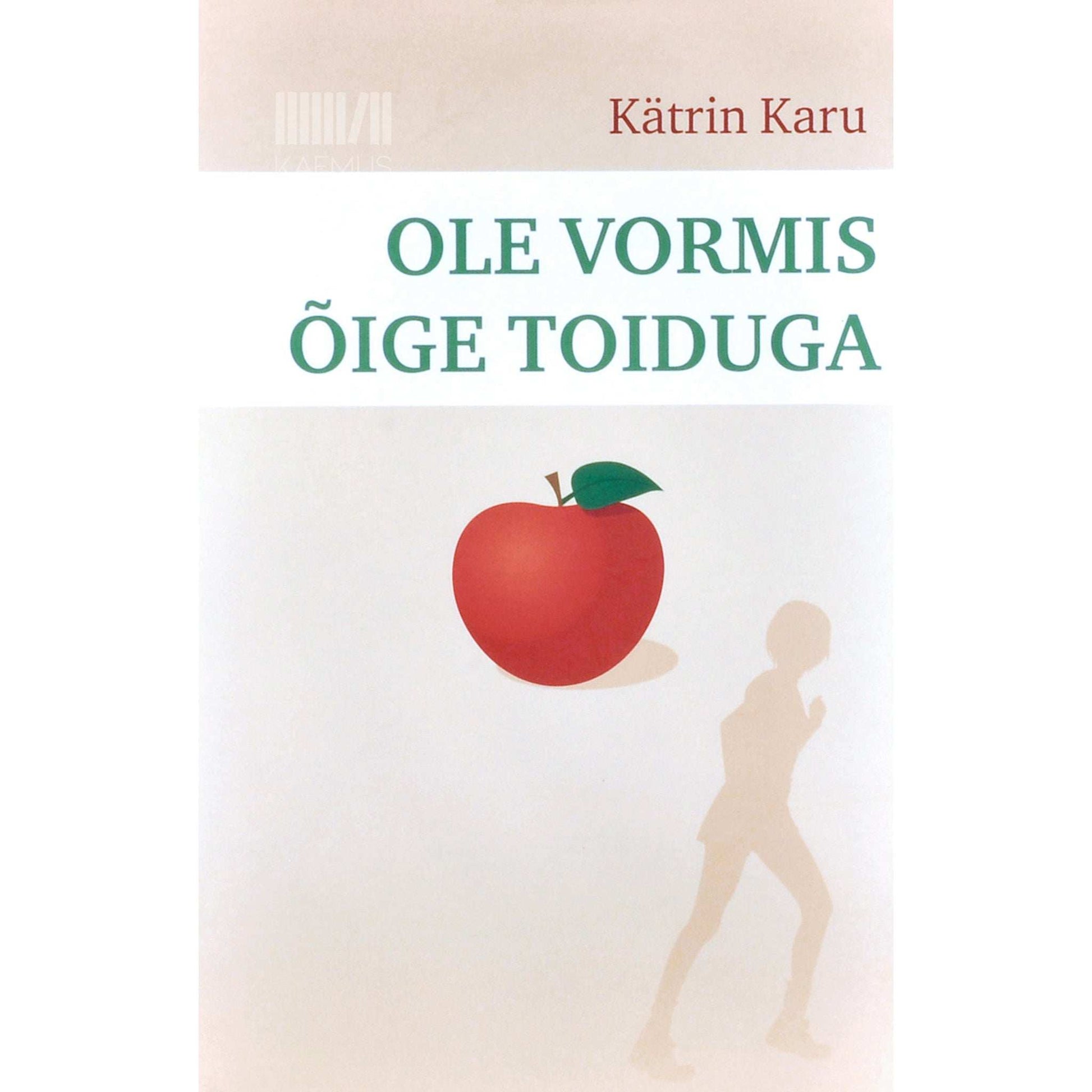 Kätrin Karu - Ole vormis õige toiduga