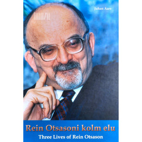 Juhan Aare Rein Otsasoni kolm elu