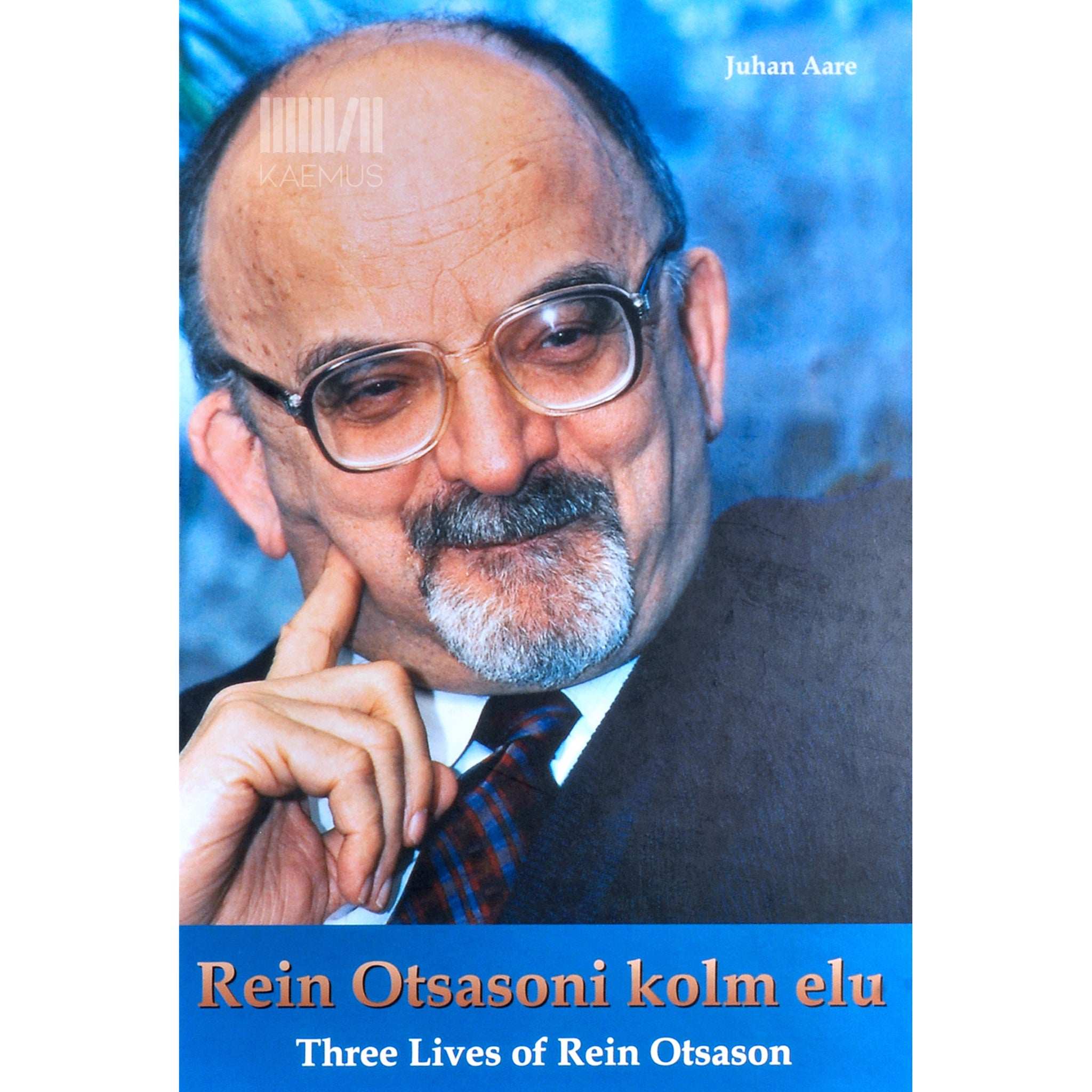 Juhan Aare Rein Otsasoni kolm elu