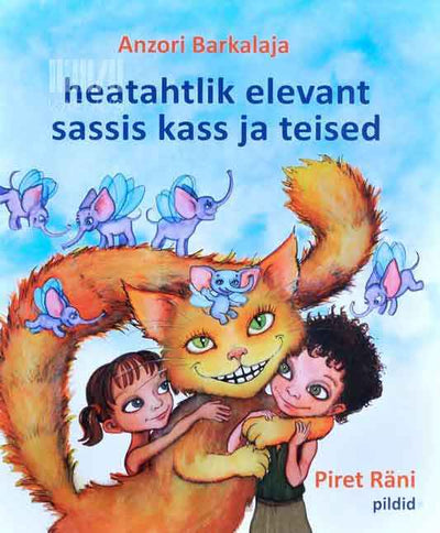 Heatahtlik elevant, sassis kass ja teised. Lugusid lastele ja laste vanematele koos lugemiseks ja arutamiseks - Kaemus