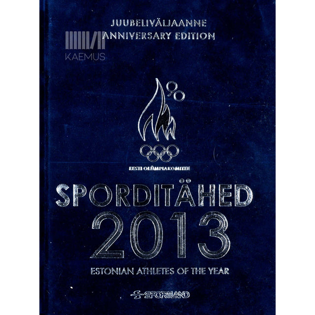 … - Sporditähed 2013. Juubeliväljaanne. Anniversary Edition