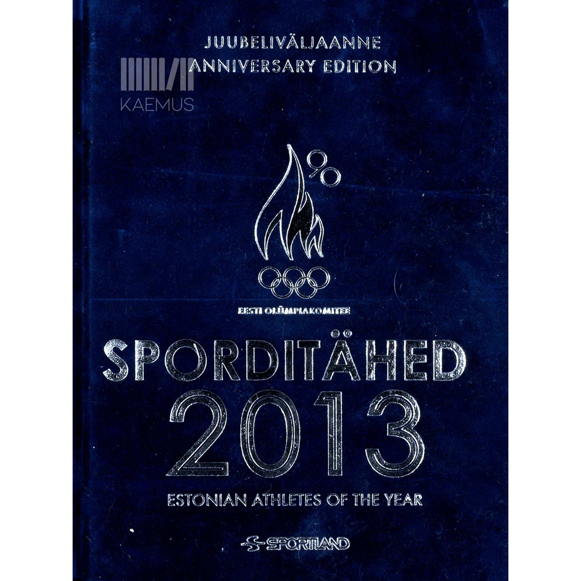 … - Sporditähed 2013. Juubeliväljaanne. Anniversary Edition