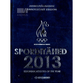 … Sporditähed 2013. Juubeliväljaanne. Anniversary Edition